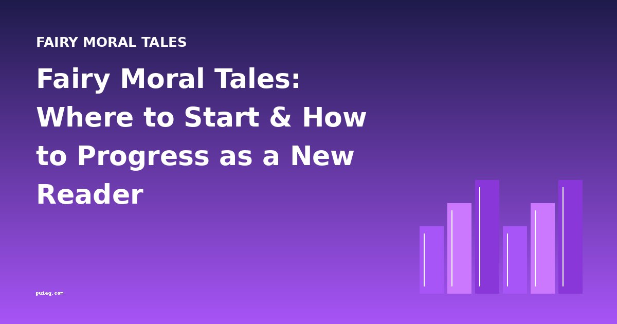 Fairy Moral Tales: Where to Start & How to Progress as a New Reader