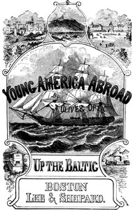 Cover of Up The Baltic; Or, Young America in Norway, Sweden, and Denmark — Context and Discussion