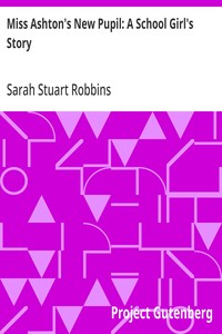 Cover of Miss Ashton's New Pupil: A School Girl's Story — Inside the Classic